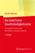 Dirk W Hoffmann, Dirk W. Hoffmann - Die Gödel'schen Unvollständigkeitssätze