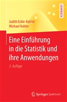 Judit Eckle-Kohler, Judith Eckle-Kohler, Michael Kohler - Eine Einführung in die Statistik und ihre Anwendungen