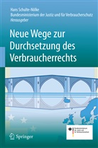 Bundesministerium der Justiz, der Justiz, der Justiz, der Justiz und für Verbraucher, Han Schulte-Nölke, Hans Schulte-Nölke - Neue Wege zur Durchsetzung des Verbraucherrechts