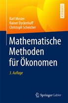 Raine Dyckerhoff, Rainer Dyckerhoff, Kar Mosler, Karl Mosler, Christo Scheicher, Christoph Scheicher - Mathematische Methoden für Ökonomen