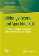 Kuhn, Kuhn, Peter Kuhn, Ral Laging, Ralf Laging - Bildungstheorie und Sportdidaktik