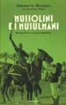 Giancarlo Mazzuca, Gianmarco Walch - Mussolini e i musulmani. Quando l'Islam era amico dell'Italia