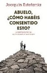 Joaquín Estefanía - Abuelo, ¿cómo habéis consentido esto? : los graves errores que nos han llevado a la era Trump