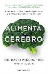 David Perlmutter - Alimenta tu cerebro : el poder de la flora intestinal para curar y proteger tu cerebro-- : de por vida