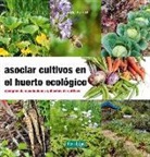 Claude Aubert - Asociar cultivos en el huerto ecológico : ejemplos de asociaciones y diseños de cultivos