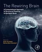 Arjen van Ooyen, Arjen Van Ooyen, Arjen (EDT)/ Butz-ostendorf Van Ooyen, Markus Butz-Ostendorf, Markus (Biomax Informatics AG Butz-Ostendorf, Butz-Ostendorf Markus... - The Rewiring Brain