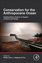 Phillip Levin, Phillip S. Levin, Phillip S. (EDT)/ Poe Levin, Phillip Levin, Phillip S Levin, Phillip S. Levin... - Conservation for the Anthropocene Ocean