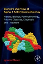 Ignacio Blanco, Ignacio (Secretary of State Blanco, Blanco Ignacio - Blanco's Overview of Alpha-1 Antitrypsin Deficiency