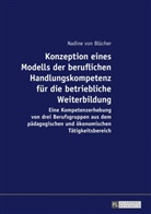 Nadine von Blücher, Nadine von Blücher - Konzeption eines Modells der beruflichen Handlungskompetenz für die betriebliche Weiterbildung