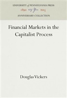 Douglas Vickers - Financial Markets in the Capitalist Process