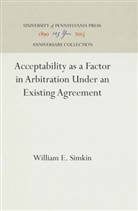 William E Simkin, William E. Simkin - Acceptability as a Factor in Arbitration Under an Existing Agreement