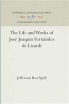 Jefferson Rea Spell - The Life and Works of José Joaquin Fernández de Lizardi