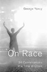 George Yancy, George (Professor of Philosophy Yancy, Yancy George - On Race