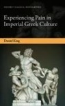 Daniel King, Daniel (Leventis Lecturer in the Impact of G King, Daniel (Leventis Lecturer in the Impact of Greek Culture King, King Daniel - Experiencing Pain in Imperial Greek Culture