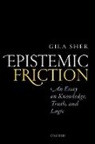 Gila Sher, Gila (University of California San Diego) Sher - Epistemic Friction