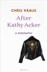 Chris Kraus - After Kathy Acker