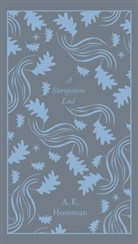 A E Housman, A. E. Housman, A.E. Housman - A Shropshire Lad