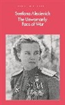 Svetlana Alexievich, Richard Pevear, Larissa Volokhonsky - The Unwomanly Face of War
