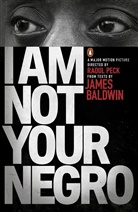 James Baldwin, James Peck Baldwin, Raoul Peck - I Am Not Your Negro