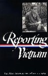Milton J. Bates, Lawrence Lichty, Paul Miles, Ronald H. Spector, Marilyn Young - Reporting Vietnam Vol. 1 (LOA #104)