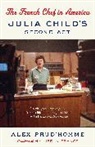 Alex Prud'homme - The French Chef in America