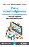 Vincenzo Idone Cassone, Fabio Viola - L' arte del coinvolgimento. Emozioni e stimoli per cambiare il mondo