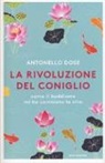Antonello Dose - La rivoluzione del coniglio. Come il buddismo mi ha cambiato la vita