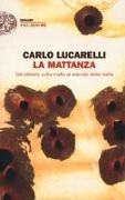 Carlo Lucarelli - La mattanza. Dal silenzio sulla mafia al silenzio della mafia