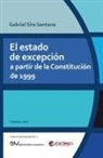 Gabriel SIRA SANTANA - EL ESTADO DE EXCEPCIÓN A PARTIR DE LA CONSTITUCIÓN DE 1999