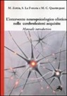 Stefania La Foresta, Maria C. Quattropani, Marina Zettin - L' intervento neuropsicologico olistico nelle cerebrolesi acquisite. Manuale introduttivo