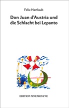 Felix Hartlaub, Matthias Schwiedrzik, Matthias Schwiedrzik, Wolfra Pyta, Wolfram Pyta, Wolfram und Pyta... - Don Juan d'Austria und die Schlacht bei Lepanto