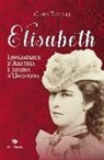 Clara Tschudi, C. Giovanella - Elisabeth, imperatrice d'Austria e regina d'Ungheria