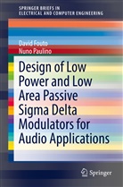 Davi Fouto, David Fouto, Nuno Paulino - Design of Low Power and Low Area Passive Sigma Delta Modulators for Audio Applications