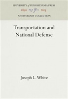 Joseph L White, Joseph L. White - Transportation and National Defense