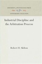 Robert H Skilton, Robert H. Skilton - Industrial Discipline and the Arbitration Process