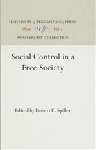 Robert E Spiller, Robert E. Spiller - Social Control in a Free Society