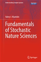 Valery I Klyatskin, Valery I. Klyatskin - Fundamentals of Stochastic Nature Sciences