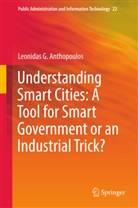Leonidas G Anthopoulos, Leonidas G. Anthopoulos - Understanding Smart Cities: A Tool for Smart Government or an Industrial Trick?