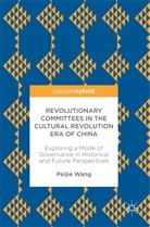 Peijie Wang - Revolutionary Committees in the Cultural Revolution Era of China