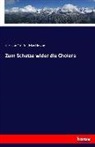 Max Herzog, Karl von Pfeufer, Ma Herzog, Max Herzog - Zum Schutze wider die Cholera