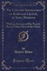 Daniel Defoe - The Life and Adventures of Robinson Crusoe, of York, Mariner