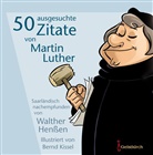 Walther Henssen, Martin Luther, Bernd Kissel - 50 ausgesuchte Zitate von Martin Luther