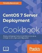 Timothy Boronczyk, Irakli Nadareishvili - CentOS 7 Server Management Cookbook