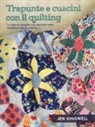 Jen Kingwell - Trapunte e cuscini con il quilting. 15 originali progetti con tecniche varie (appliqué, paper piecing...)