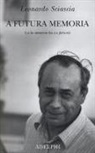 Leonardo Sciascia, P. Squillacioti - A futura memoria (se la memoria ha un futuro)