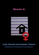 Wencke H., Wencke H, Wencke H. - Leid, Gewalt und stumme Tränen