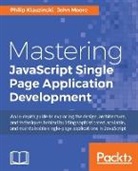 Philip Klauzinski, John Moore - Mastering JavaScript Single Page Application Development