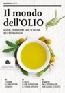 A. Attorre, N. Ricci, D. Soracco - Il mondo dell'olio. Storia, produzione, uso in cucina dell'extravergine