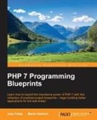 Martin Helmich, Jose Palala - PHP 7 Programming Blueprints
