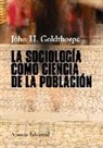 John H. Goldthorpe - La sociología como ciencia de la población